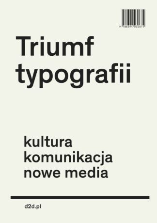 Hoeks Henk, Lentjes Ewan, Triumf typografii. Kultura, komunikacja, nowe miedia