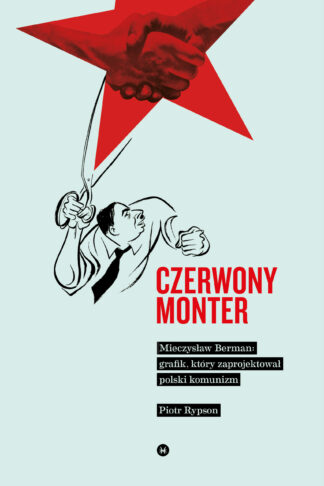 Piotr Rypson, Czerwony monter. Mieczysław Berman – grafik, który zaprojektował polski komunizm